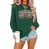 LOTUCY Coffee Sweatshirt for Women Coffee Weather Crewneck Sweatshirt Casual Autumn Fall Long Sleeve Shirt