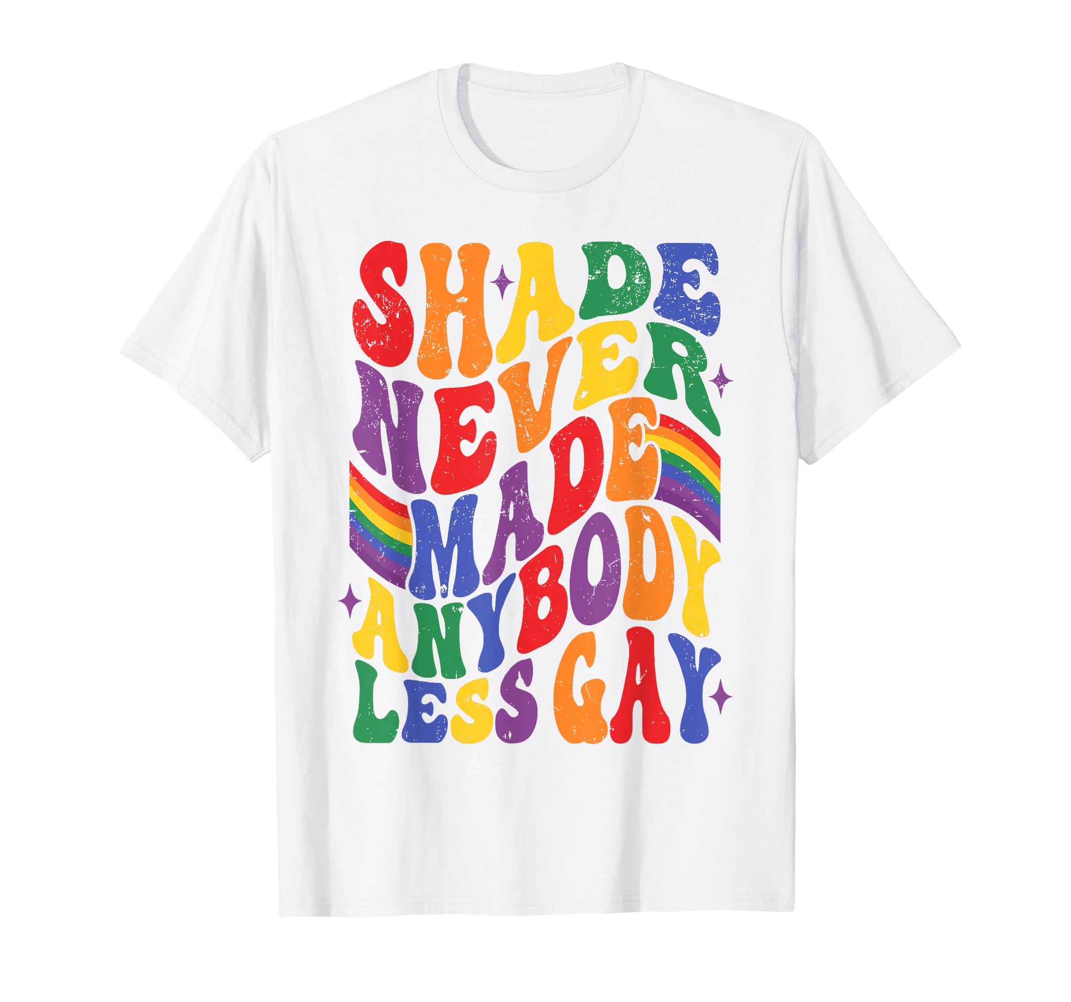 Photo 1 of Shade Never Made Any Body Less Gay Pride Month LGBT Support T-Shirt