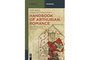 Handbook of Arthurian Romance: King Arthur's Court in Medieval European Literature (De Gruyter Reference)