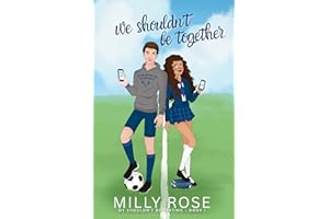 We Shouldn't Be Together: YA Romance with Dual POV (We Shouldn't Be Texting Book 1)