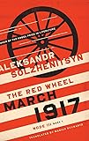 March 1917: The Red Wheel, Node III, Book 1 (The Center for Ethics and Culture Solzhenitsyn Series)