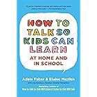 How To Talk So Kids Can Learn (The How To Talk Series)