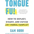Tongue Fu!: How to Deflect, Disarm, and Defuse Any Verbal Conflict ...