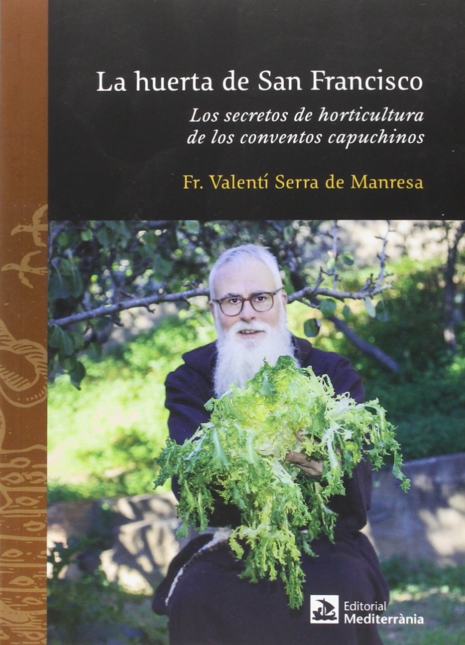 Huerta de San Francisco, La. Los secretos de la horticultura de ...