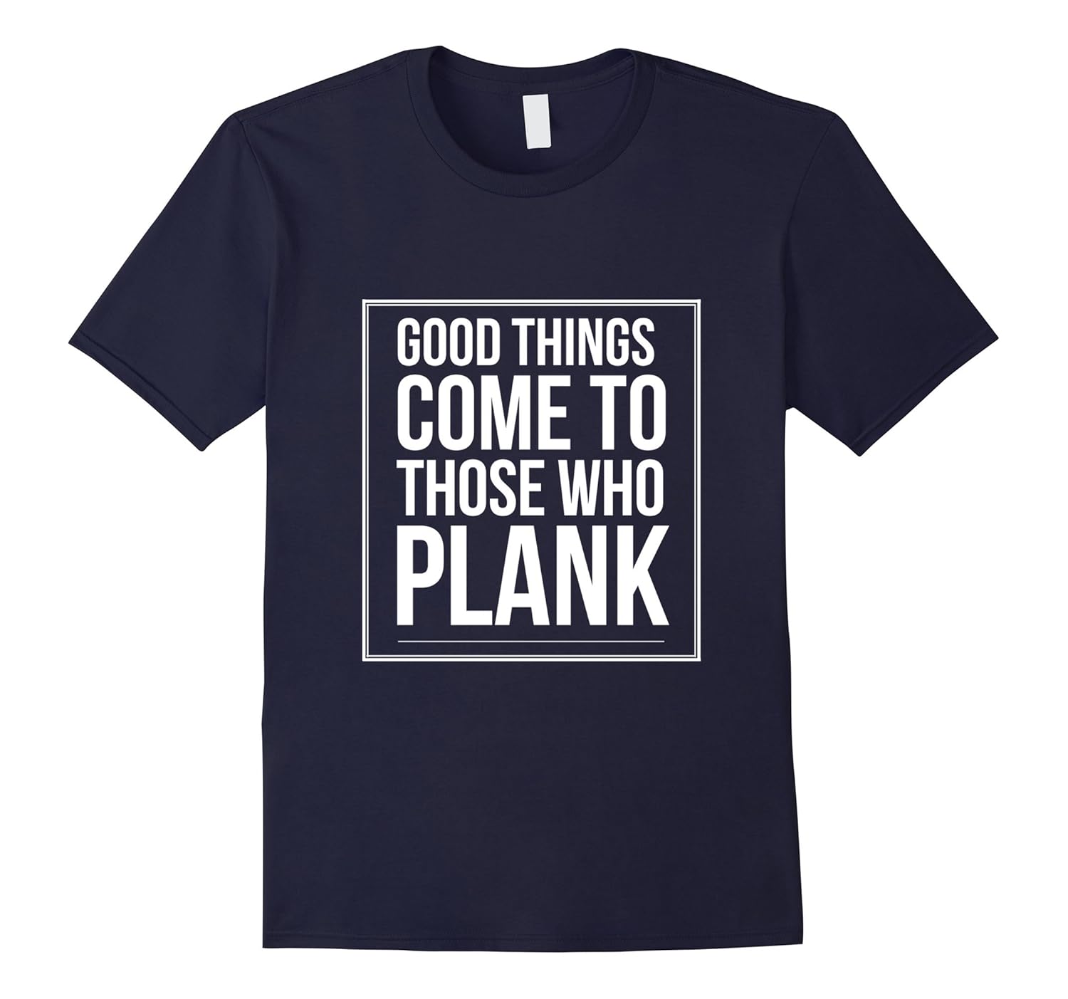 Good Things Come To Those Who Plank Workout Tee-Rose