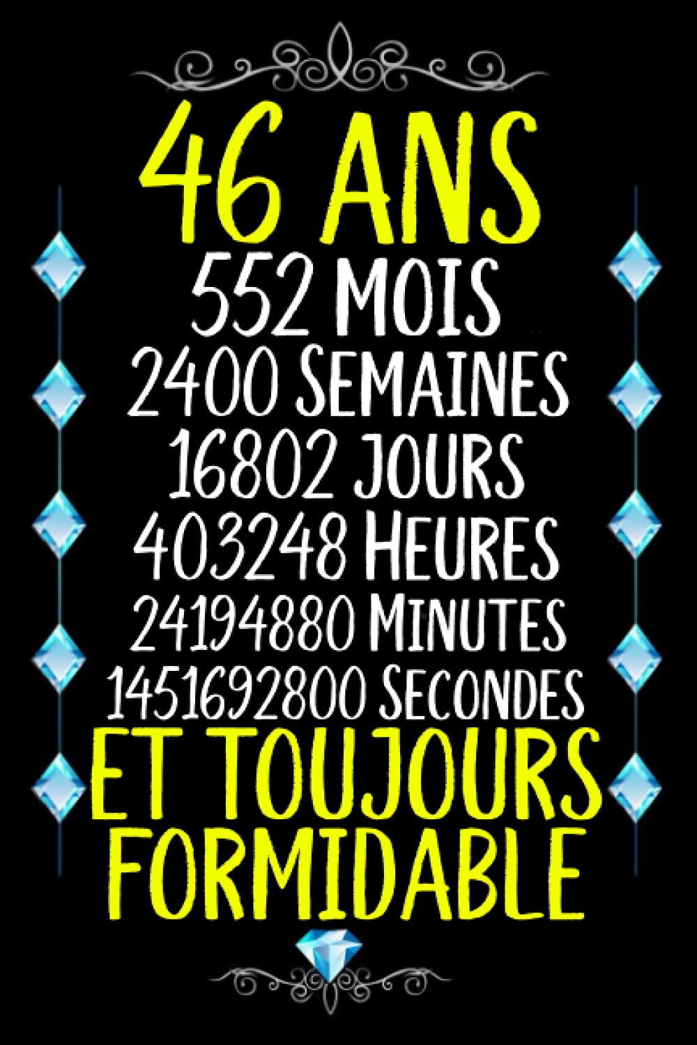 46 Ans Et Toujours Formidable Joyeux Anniversaire 46 Ans Idee Cadeau Personnalise Pour Homme Et Femme Fille Garcon Soeur Frere Carnet De Humour 110 Pages French Edition Margota Rosa Amazon Com Books