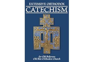 EXTENSIVE ORTHODOX CATECHISM : For Old Believers