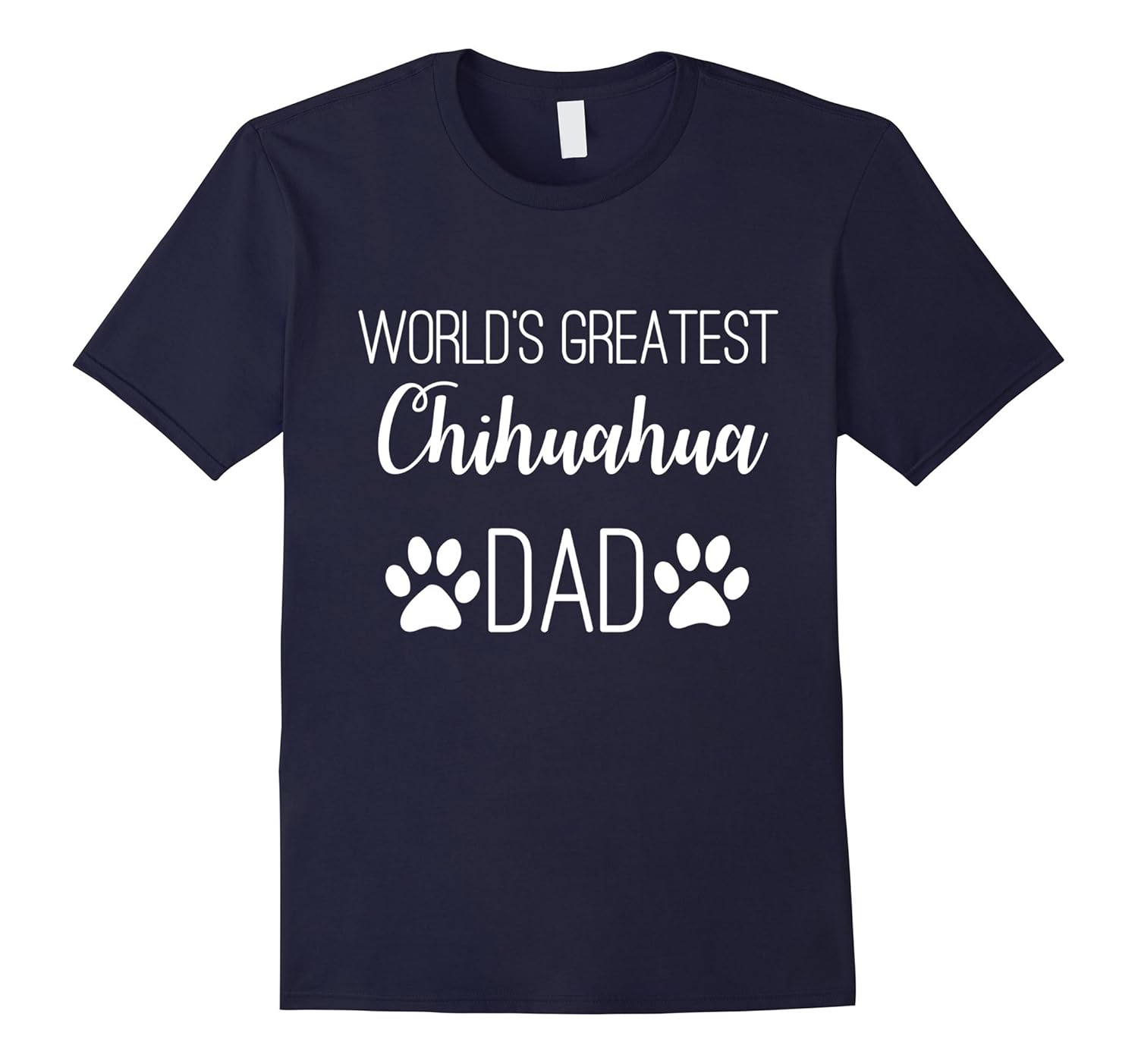 WORLD'S GREATEST CHIHUAHUA DAD LOVE MY DOG PAW PRINT T-SHIRT-ANZ