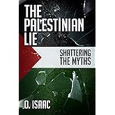 The Palestinian Lie: Shattering the Myths