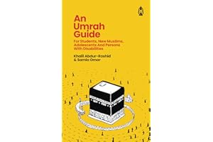 An Umrah Guide: For Students, New Muslims, Adolescents And Persons With Disabilities
