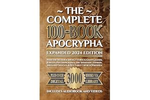 The Complete 100-Book Apocrypha: Expanded 2024 Edition With the Deuterocanon, 1–3 Enoch, Giants, Jasher, Jubilees, Pseudepigrapha, the Apostolic Fathers, Sibylline Oracles, & Key Early Church Writings
