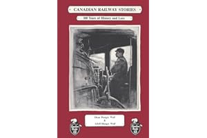 Canadian Railway Stories: 100 years of History and Lore