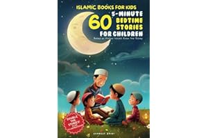 Islamic Books for Kids: 60 5-Minute Bedtime Stories for Children Based on Muslim Values from the Quran: Double the Story for the Thirty Holy Nights of Ramadan!