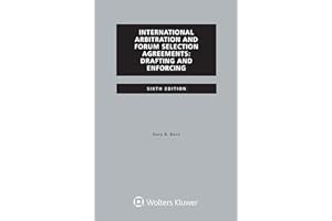International Arbitration and Forum Selection Agreements, Drafting and Enforcing