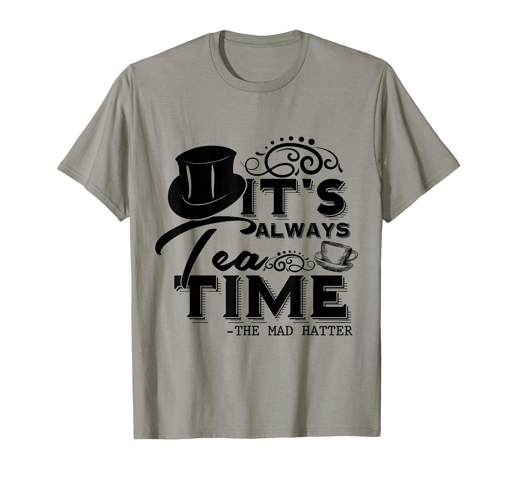 Photo 1 of "It's always tea time" Alice in Wonderland Quote | Tea Lover T-Shirt