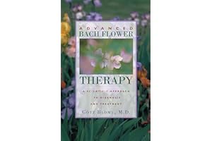Advanced Bach Flower Therapy: A Scientific Approach to Diagnosis and Treatment