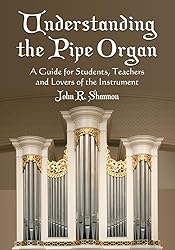 Understanding the Pipe Organ: A Guide for