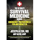 The Ultimate Survival Medicine Guide: Emergency Preparedness for ANY Disaster