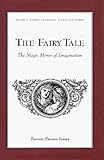 The Fairy Tale : The Magic Mirror of Imagination, Jones, Steven S., 0805709509