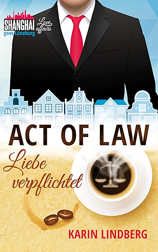 Download Act of Law - Liebe verpflichtet: Shanghai Love Affairs 3 / Liebesroman (German Edition) PDF