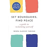 Set Boundaries, Find Peace: A Guide to Reclaiming Yourself