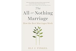 The All-or-Nothing Marriage: How the Best Marriages Work