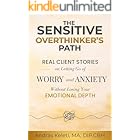 The Sensitive Overthinker’s Path: Real Client Stories on Letting Go of Worry and Anxiety Without Losing Your Emotional Depth