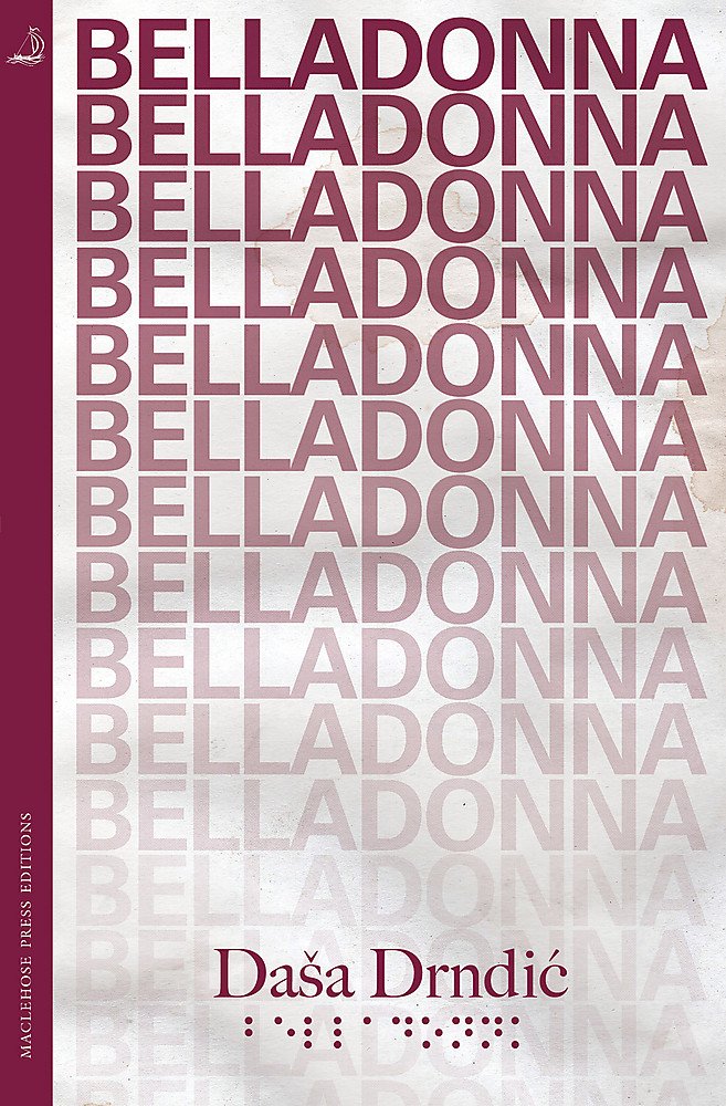 Belladonna by Daša Drndić, translated from Croatian by Celia Hawkesworth and published by Maclehose Press