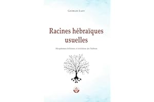 Racines hébraïques usuelles: Morphèmes bilitères et trilitères de l’hébreu (Santé et langage t. 3) (French Edition)