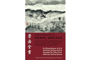 The Complete Compendium of Zhang Jingyue Vol.50-51 Part 2: Eight Battle Arrays of New Formulae With Historical Commentaries and Supplementary Case Studies