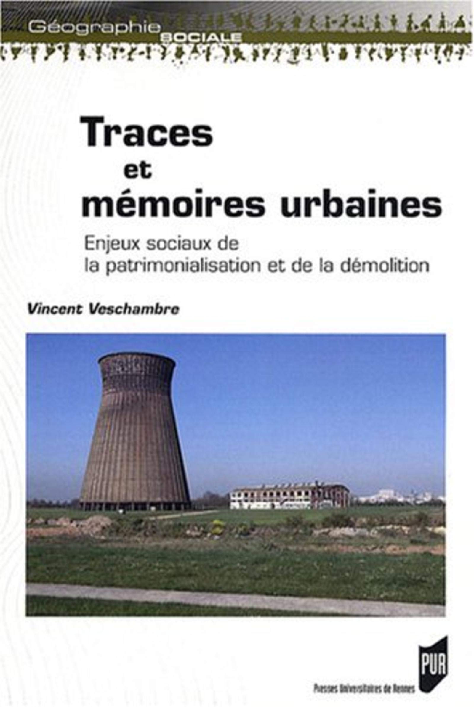 Amazon Fr Traces Et Memoires Urbaines Enjeux Sociaux De La Patrimonialisation Et De La Demolition Veschambre Vincent Livres