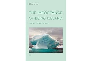 The Importance of Being Iceland: Travel Essays in Art