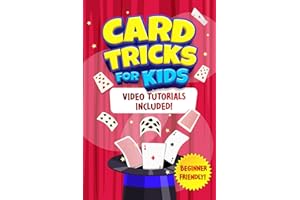 Card Tricks For Kids: Shuffle, Flip and WOW! A Step-by-Step Guide To Learning Card Tricks That Will Amaze Your Friends And Fa