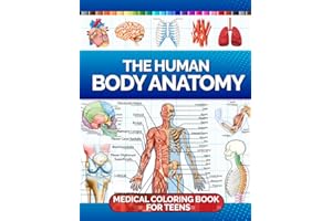 The Human Body Anatomy Medical Coloring Book for Teens: A Coloring, Activity & Medical Book for Teens ( Anatomy Coloring Books for Kids and Adults)