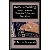 Home Recording: Need-To-Know Essentials To Improve Your Mixes