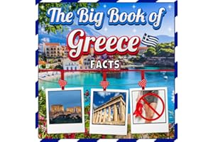 The Big Book of Greece Facts: An Educational Country Travel Picture Book for Kids about History, Destination Places, Animals and Many More