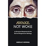Awake, Not Woke: A Christian Response to the Cult of Progressive Ideology