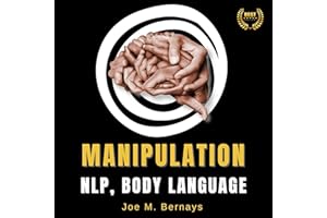 Manipulation, NLP, Body Language: Dark Psychology Bible to Learn Everything About Persuasion. Influence People, Master Your E