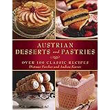 Austrian Desserts and Pastries: Over 100 Classic Recipes