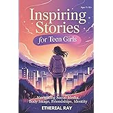 Inspiring Stories for Teen Girls: Navigating Social Media, Body Image, Friendships, Identity: A Motivational Chapter Book of Confidence, Courage, and ... Their Voice (Eleven Worlds to Explore)