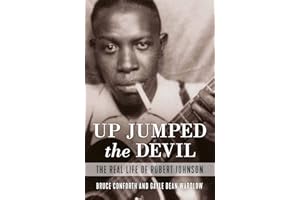 Up Jumped the Devil: The Real Life of Robert Johnson
