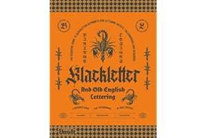 Blackletter and Old English Lettering Reference Book: The Essential Guide to blackletter Alphabets for Lettering Artists, Calligraphers and Designers
