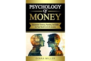 Psychology of Money: Successful Thinking, Planning and Skills For Your Wealth and Life Income