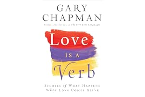 Love is a Verb: Stories of What Happens When Love Comes Alive
