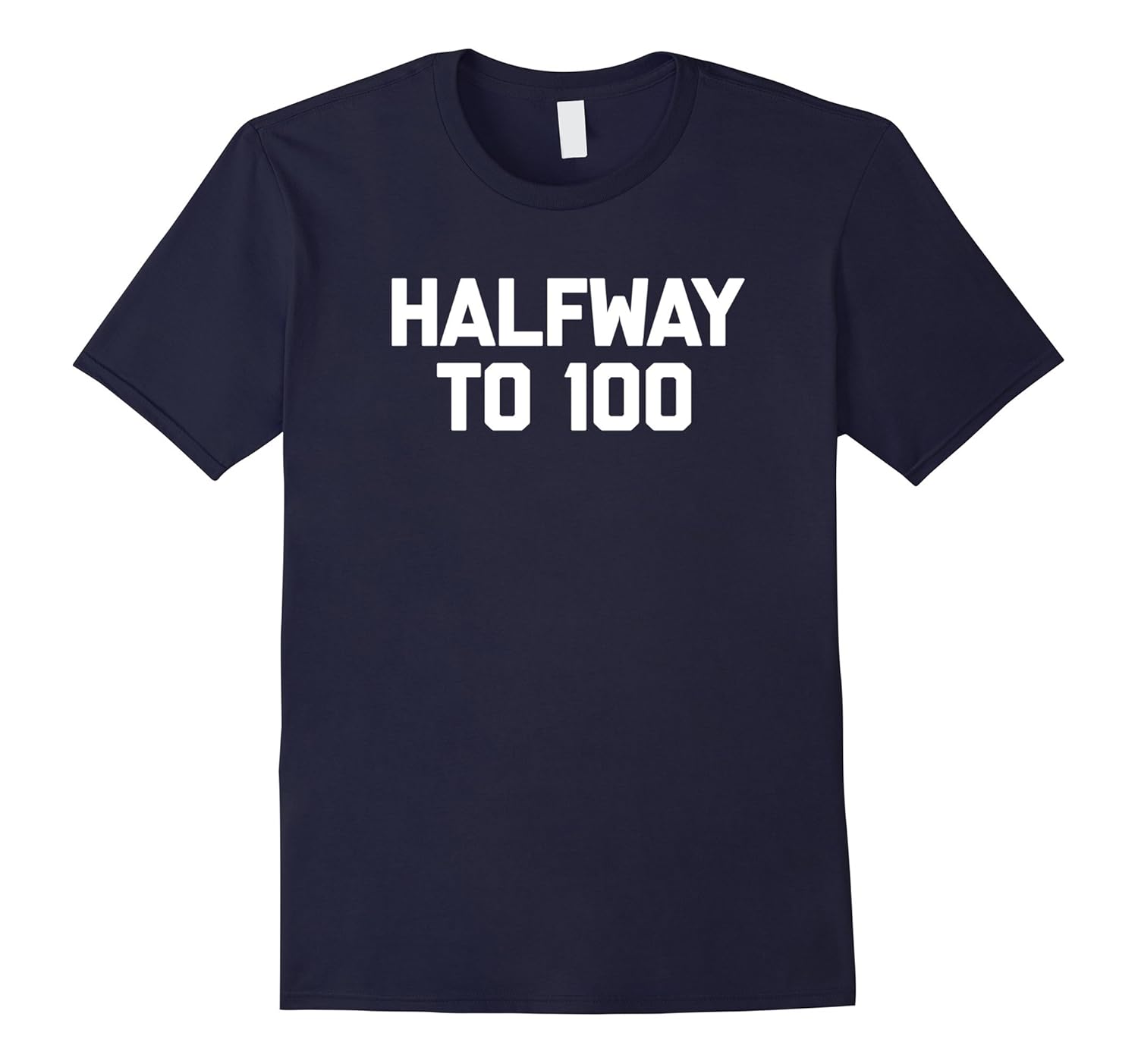 Funny 50th Birthday Shirt: Halfway To 100 T-Shirt funny tee-ANZ