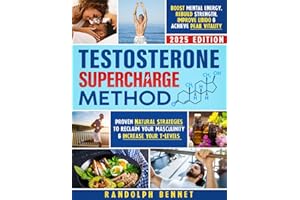 Testosterone Supercharge Method: Proven Natural Strategies to Reclaim your Masculinity & Increase Your T-Levels | Boost Mental Energy, Rebuild Strength, Improve Libido & Achieve Peak Vitality