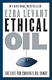 Ethical Oil: The Case for Canada's Oil Sands