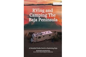RVing and Camping the Baja Peninsula: A Detailed Guidebook to Exploring Baja (2nd Edition)