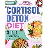 The Busy Woman's Cortisol Detox Diet: Reset Your Hormones, Regain Your Energy, and Burn Belly Fat in Just 28 Days — A Simple, Science-Backed Plan to Finally Break the Stress-Fatigue Cycle