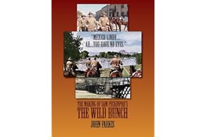 "Mexico Lindo...Ah...You Have No Eyes." - The Making of Sam Peckinpah's The Wild Bunch